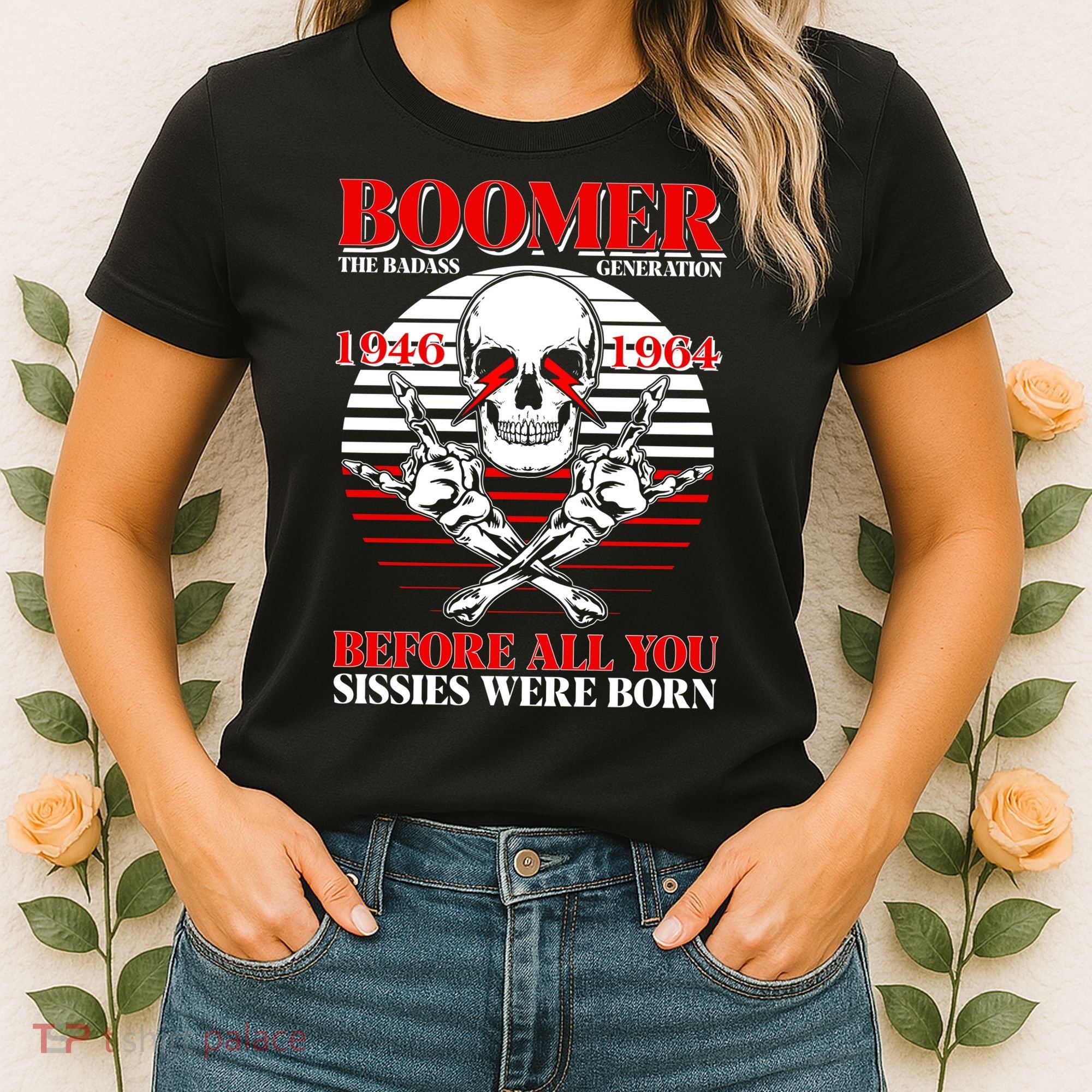 Boomer 1946 1964 The Badass Generation Before All You Sissies Were Born Women's T-Shirt