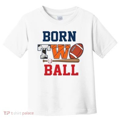 Born 2 Ball 2nd Birthday Sports 2 Year Old Second Bday Toddler T-Shirt
