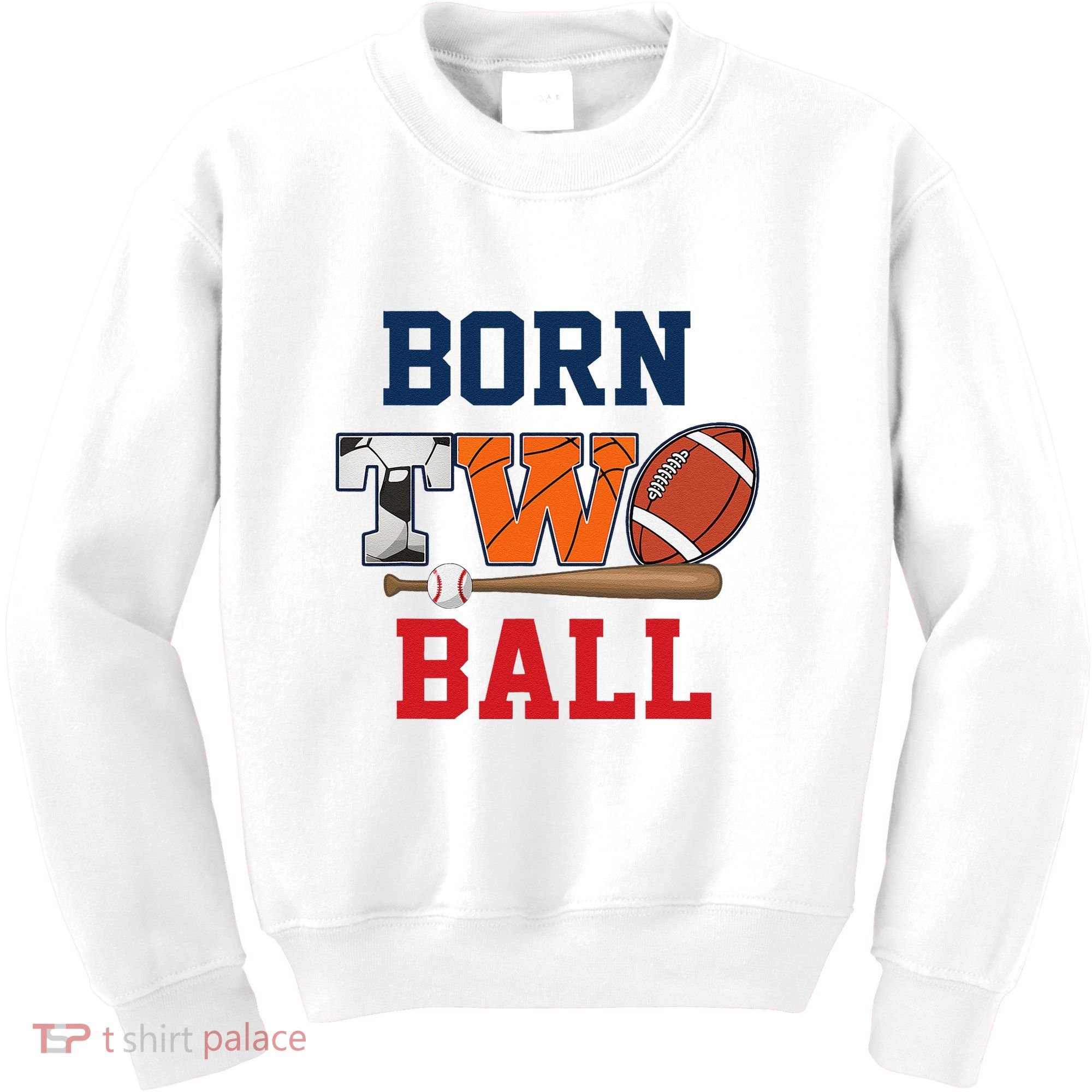 Born 2 Ball 2nd Birthday Sports 2 Year Old Second Bday Kids Sweatshirt