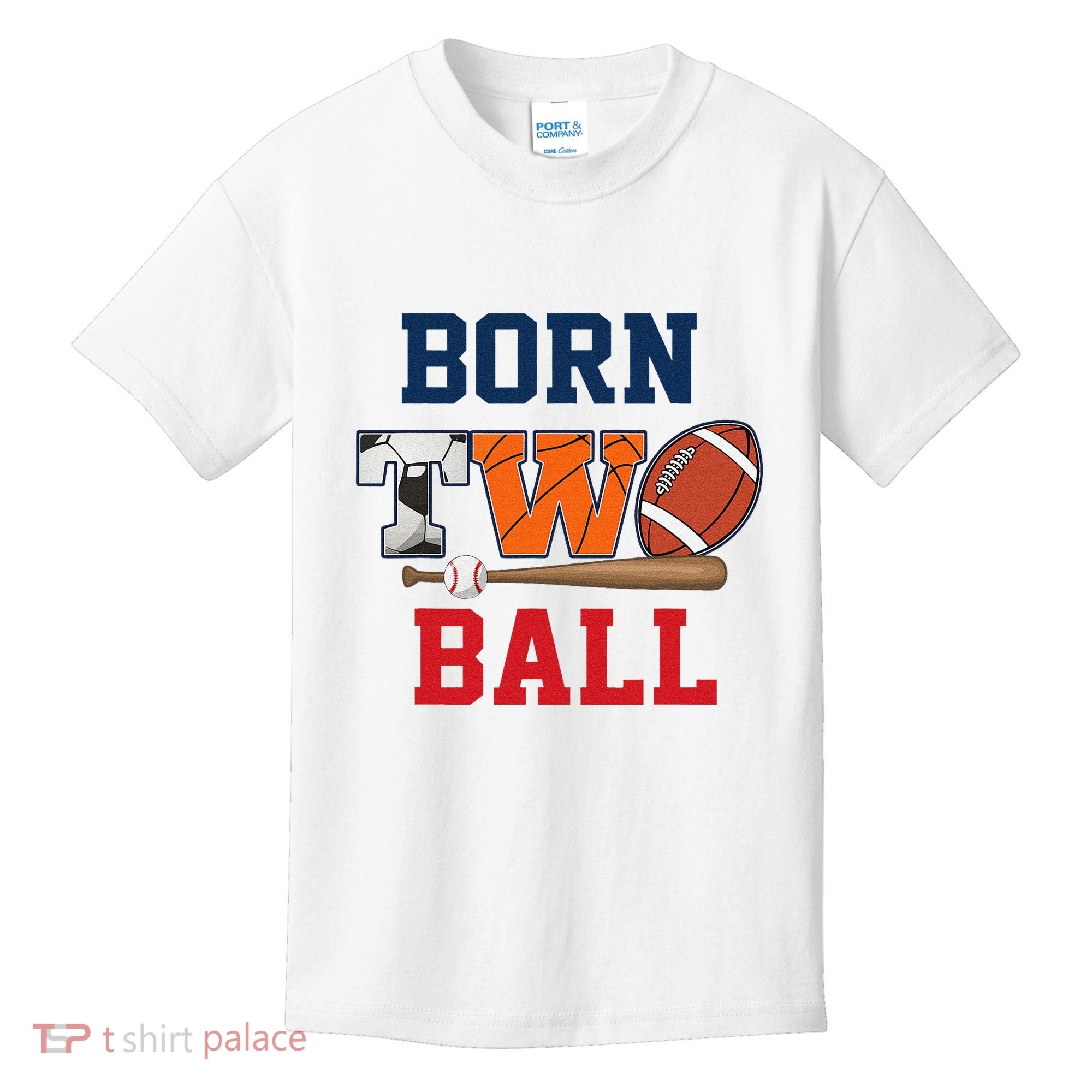 Born 2 Ball 2nd Birthday Sports 2 Year Old Second Bday Kids T-Shirt