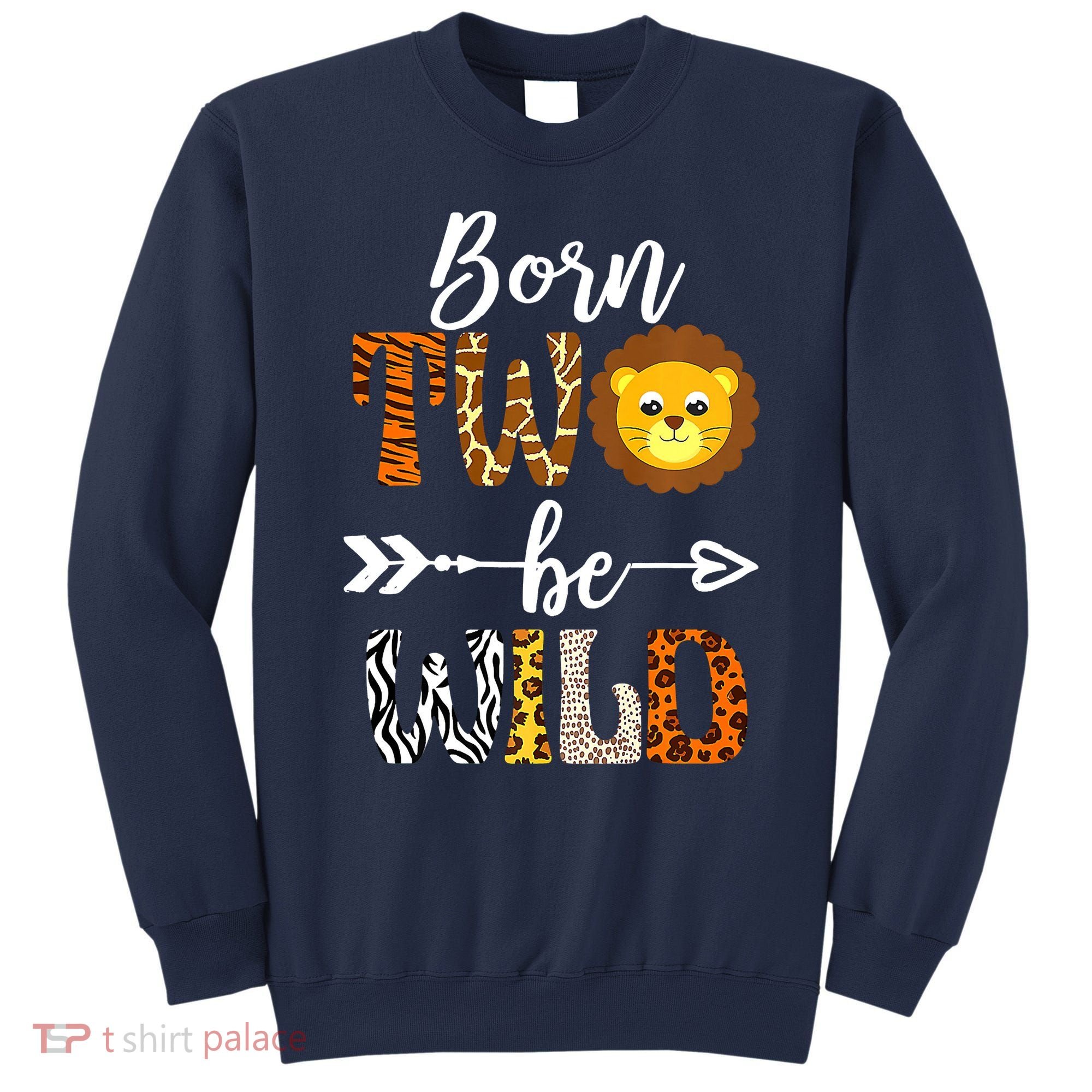 Born 2 Be Wild Birthday Decorations Girl Boy Baby Lion 2nd Sweatshirt