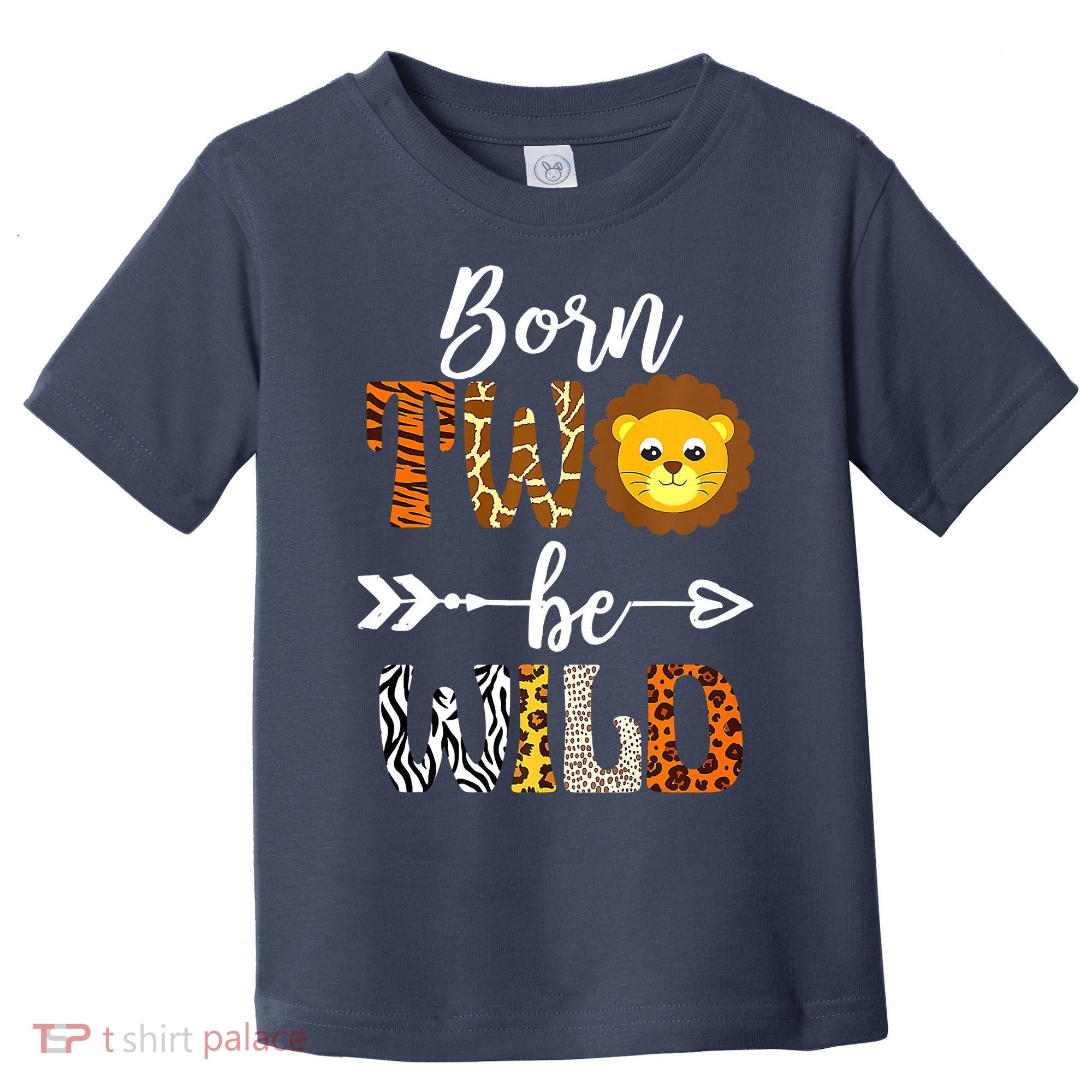 Born 2 Be Wild Birthday Decorations Girl Boy Baby Lion 2nd Toddler T-Shirt