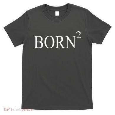 Born 2 T-Shirt
