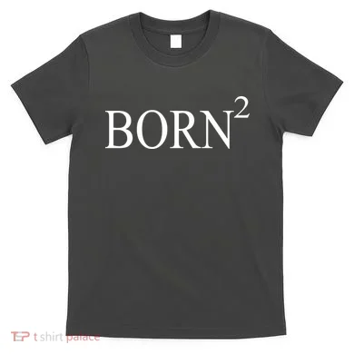 Born 2 T-Shirt