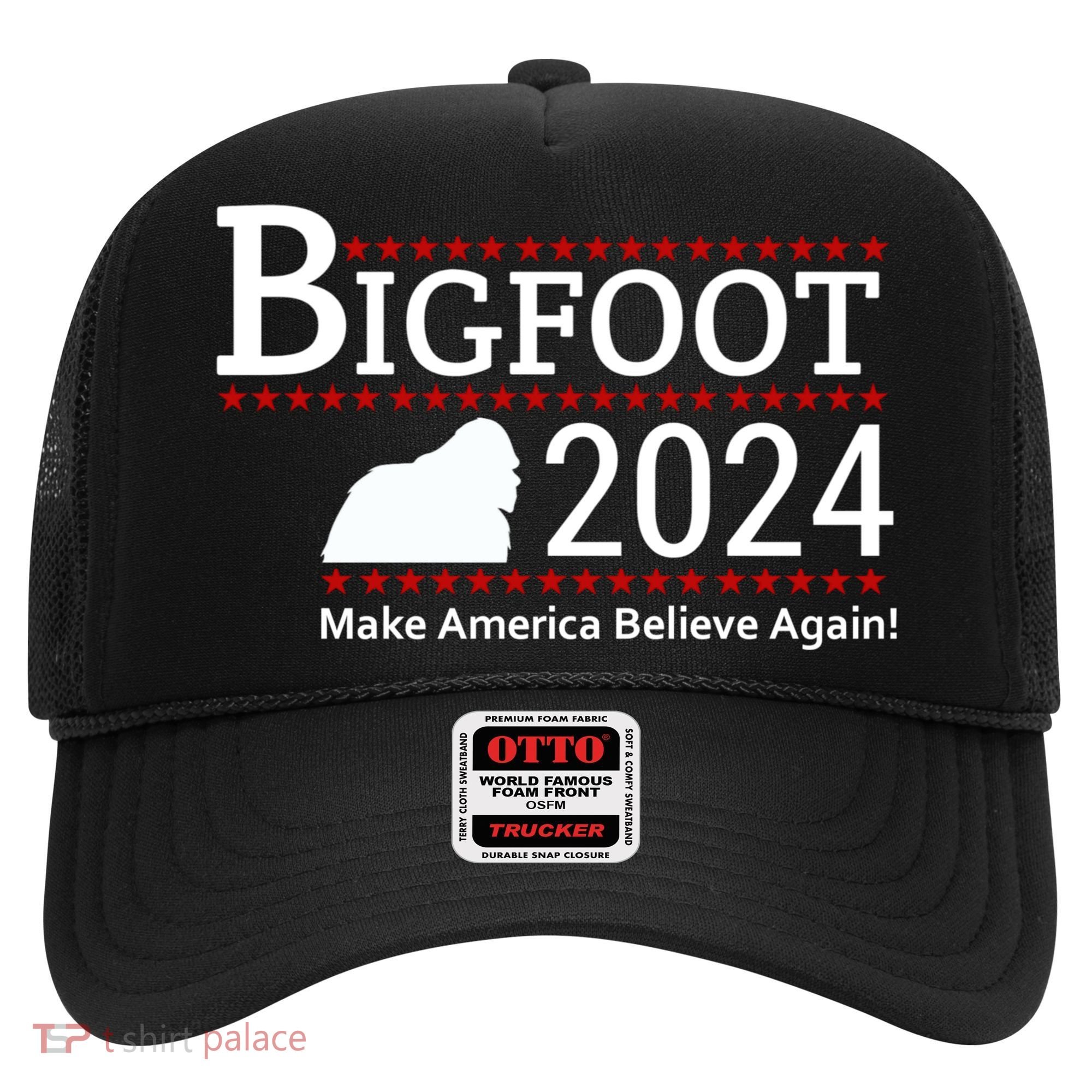 Bigfoot 2024 Make America Believe Again! Hat