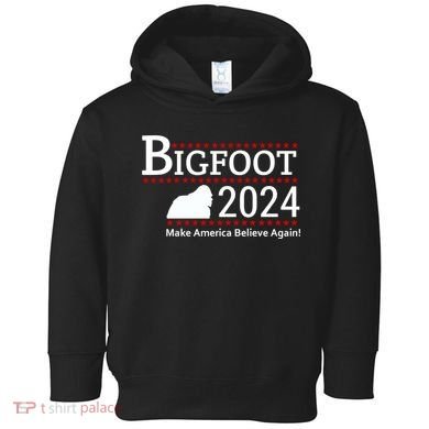 Bigfoot 2024 Make America Believe Again! Toddler Hoodie
