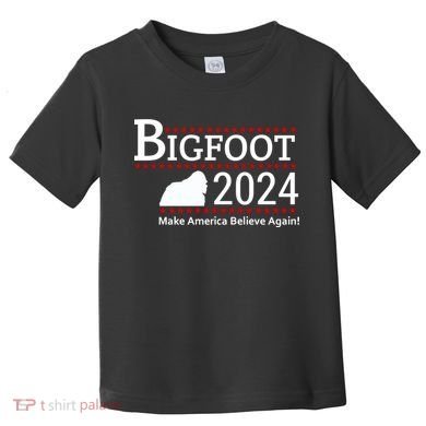 Bigfoot 2024 Make America Believe Again! Toddler T-Shirt