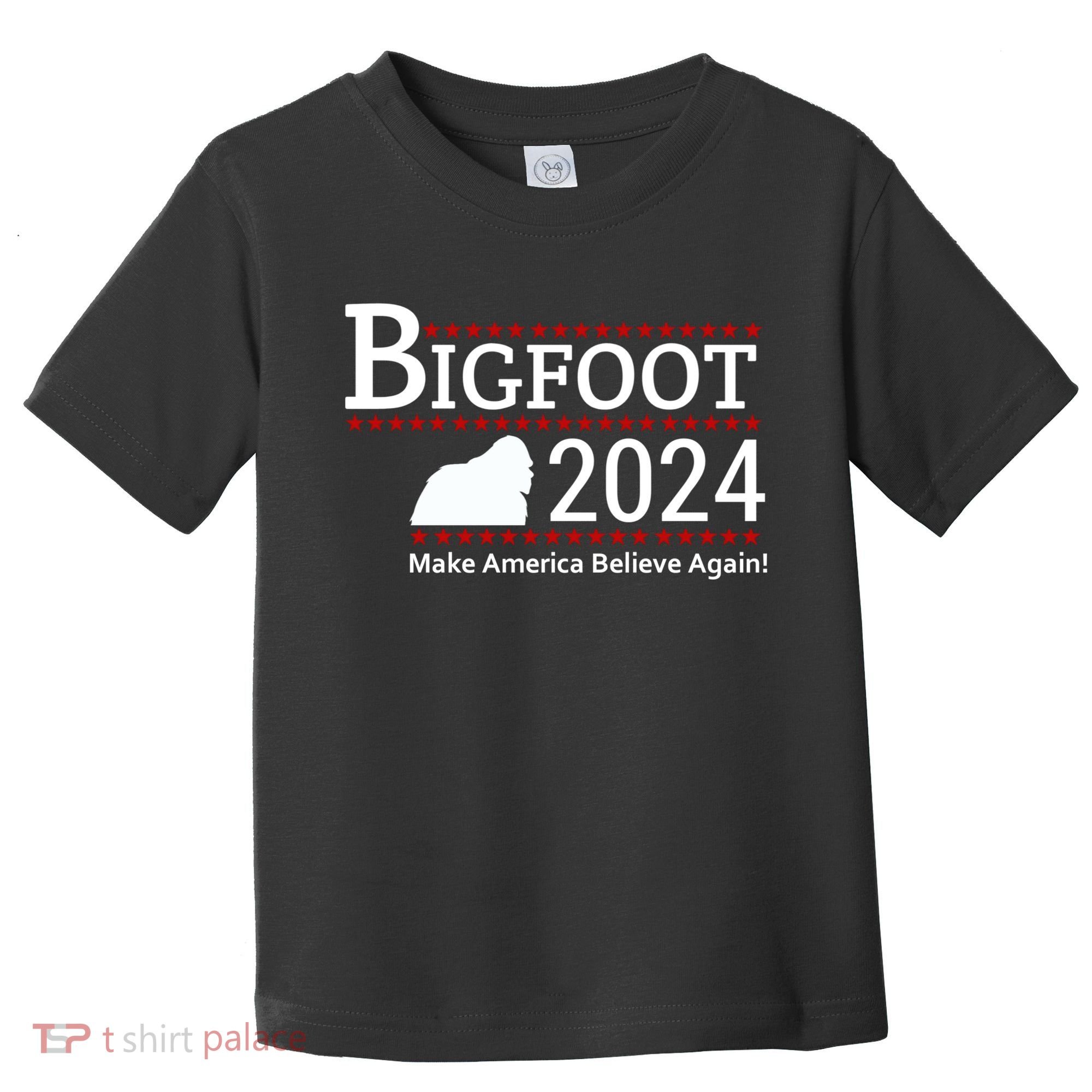 Bigfoot 2024 Make America Believe Again! Toddler T-Shirt