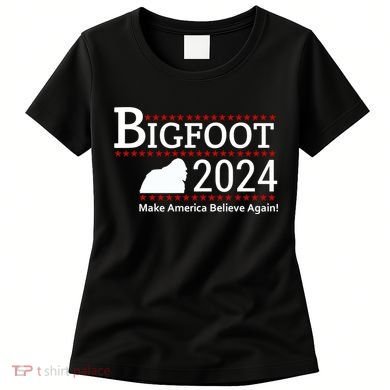 Bigfoot 2024 Make America Believe Again! Women's T-Shirt