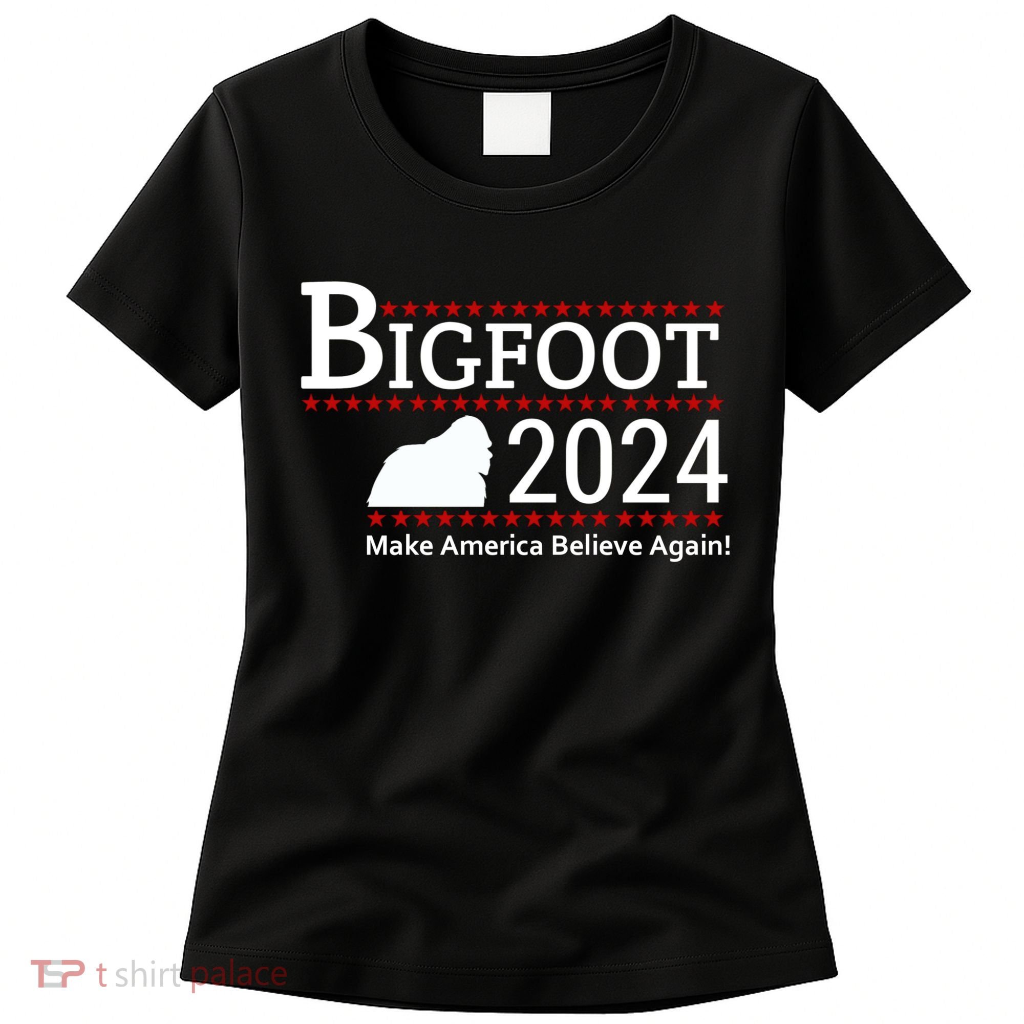 Bigfoot 2024 Make America Believe Again! Women's T-Shirt