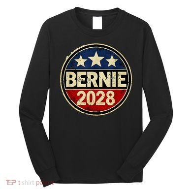 Bernie 2028 Sanders Was Right Democracy Resistance Protest  Long Sleeve Shirt