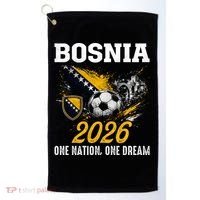 Bosnia 2026 Soccer Fan One Nation One Dream Golf Towel thumb 0