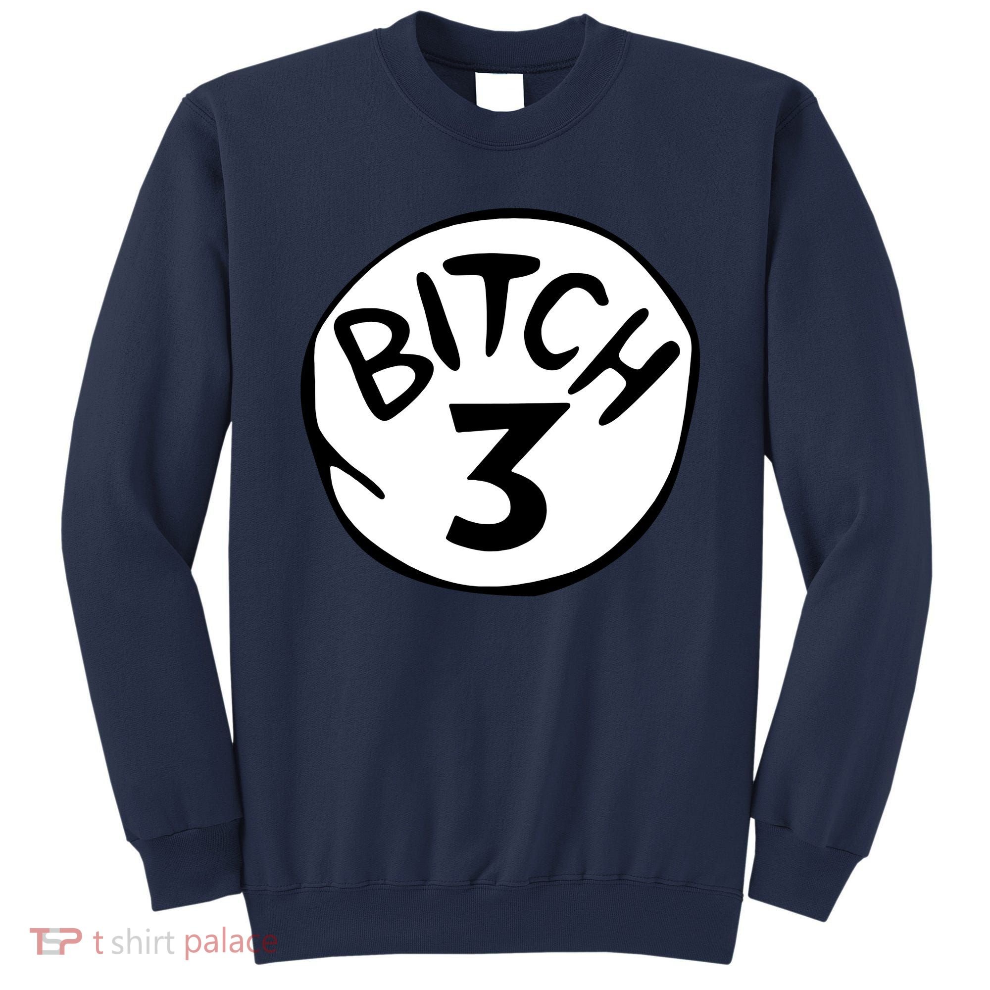 Bitch 3 Funny Halloween Drunk Girl Bachelorette Party Bitch Sweatshirt
