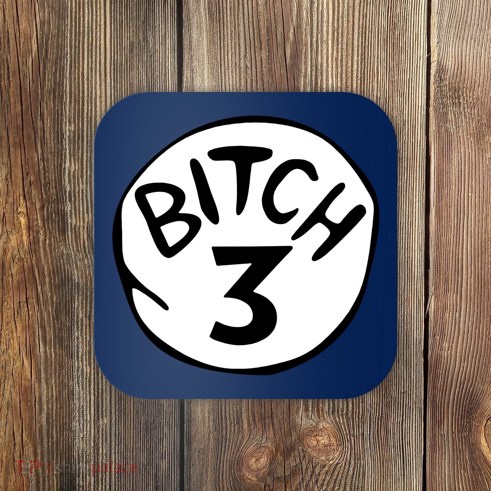 Bitch 3 Funny Halloween Drunk Girl Bachelorette Party Bitch Coaster