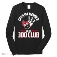 Bowling 300 Great Gift 300 Club Member Funny Bowler Gift Long Sleeve Shirt thumb 0