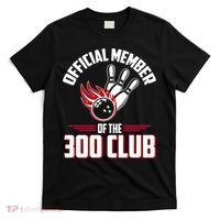 Bowling 300 Great Gift 300 Club Member Funny Bowler Gift T-Shirt thumb 0