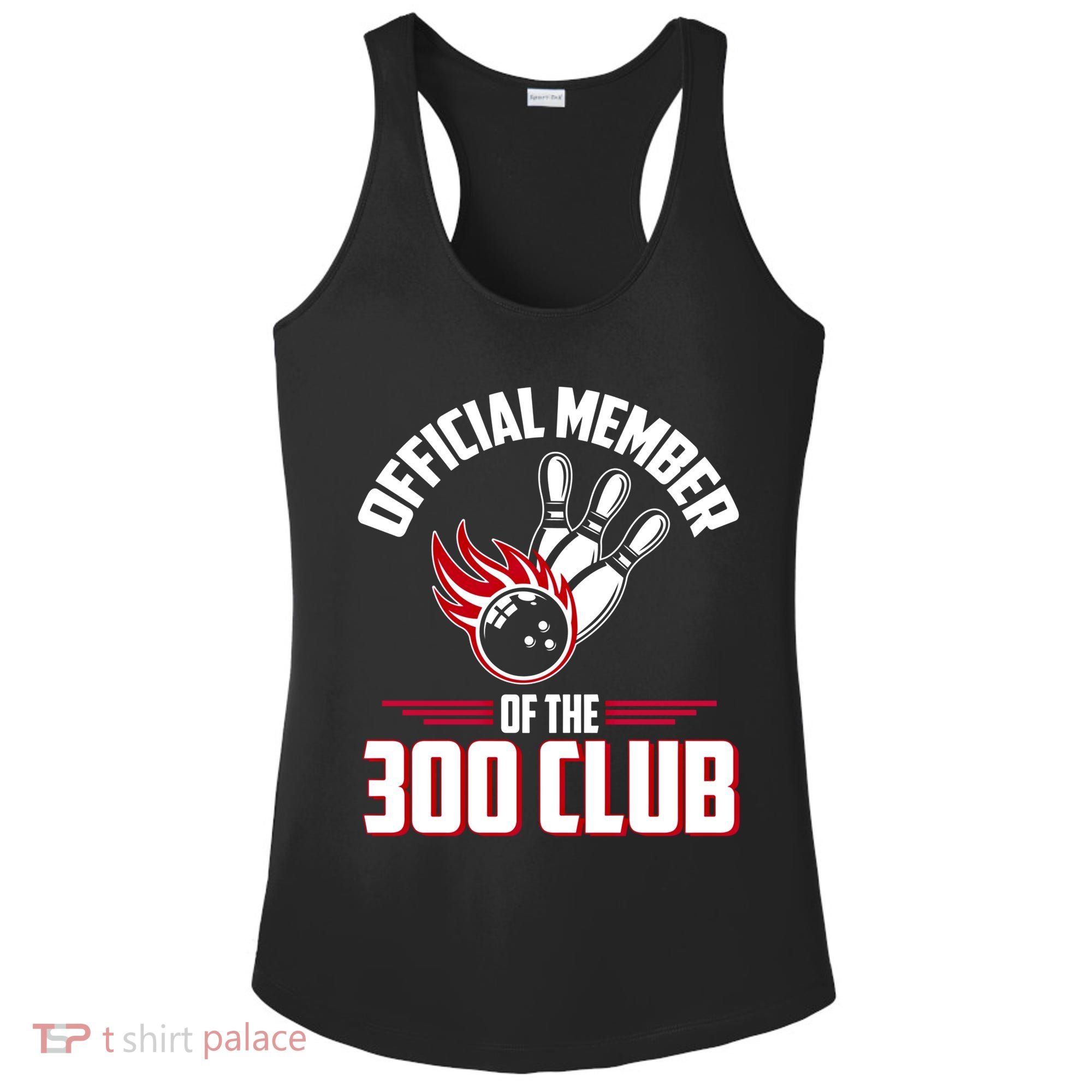 Bowling 300 Great Gift 300 Club Member Funny Bowler Gift Ladies PosiCharge Competitor Racerback Tank
