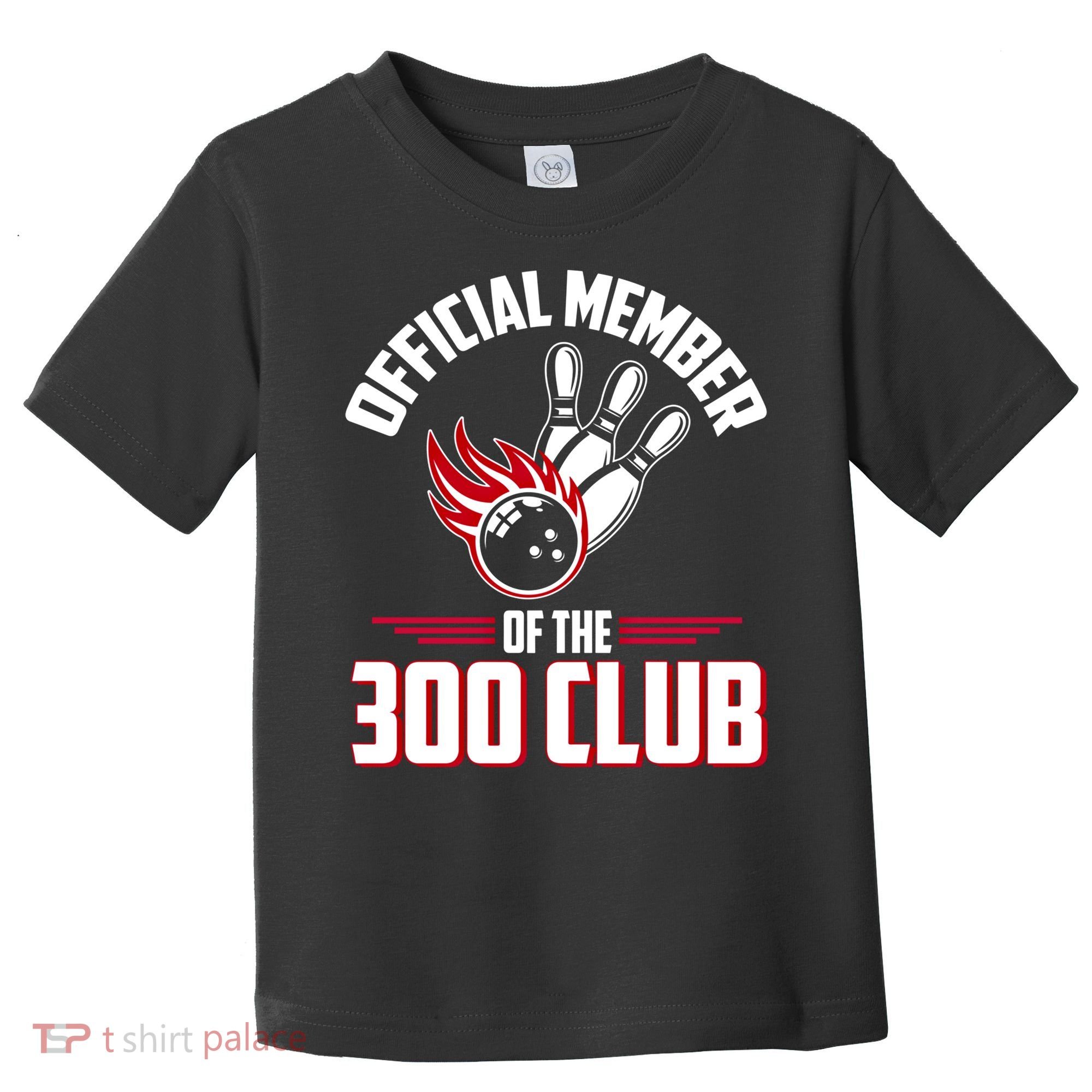 Bowling 300 Great Gift 300 Club Member Funny Bowler Gift Toddler T-Shirt