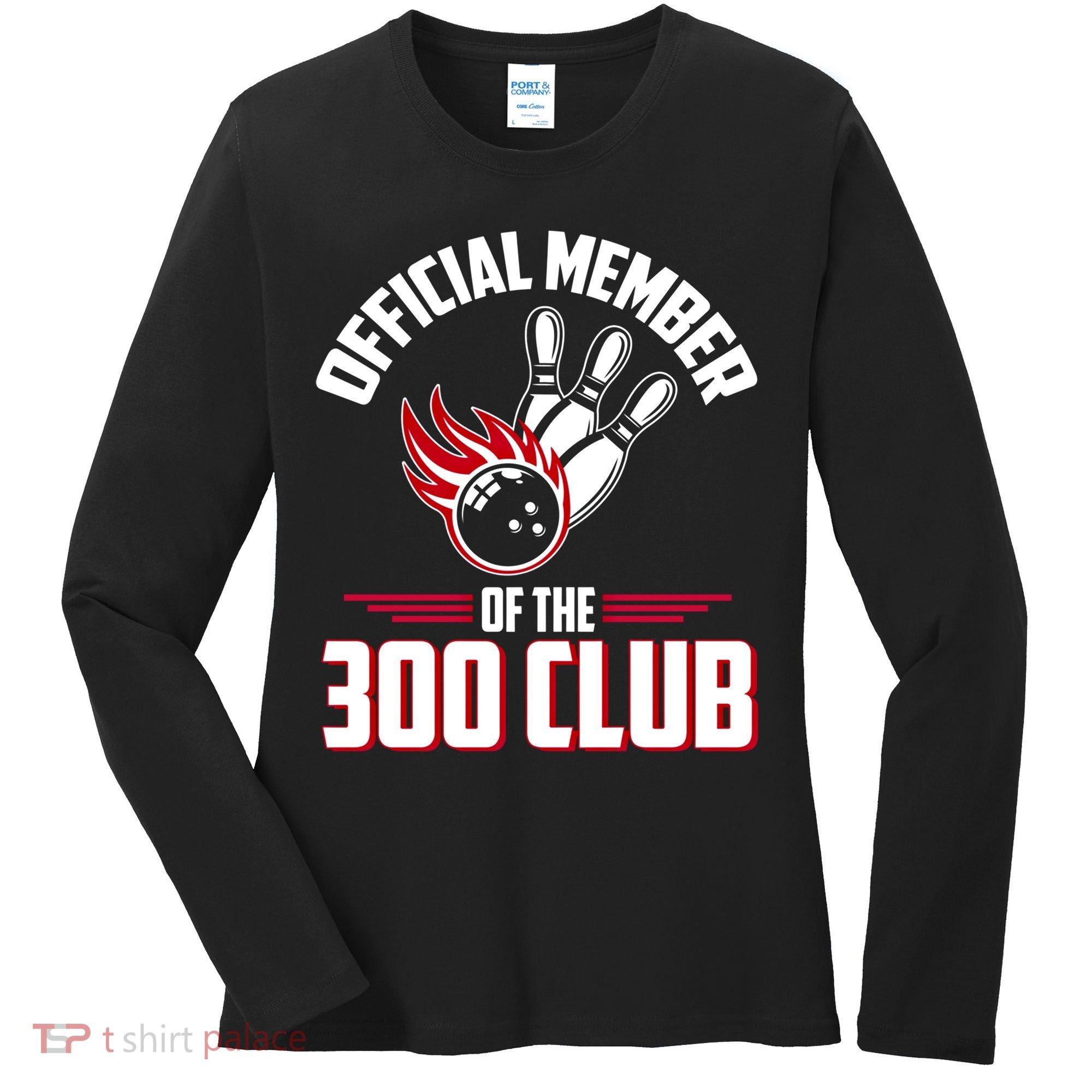 Bowling 300 Great Gift 300 Club Member Funny Bowler Gift Women's Long Sleeve Shirt