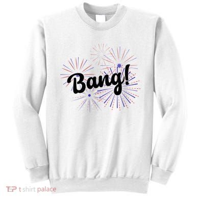 Bang 4th Of July Firework Sweatshirt