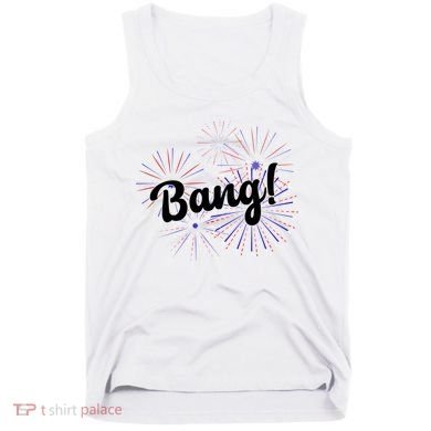 Bang 4th Of July Firework Tank Top