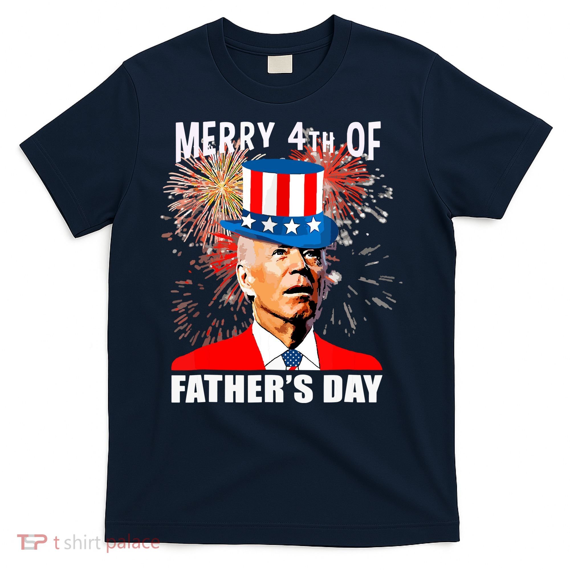 Biden 4th Of July Joe Biden Happy Father's Day Funny T-Shirt