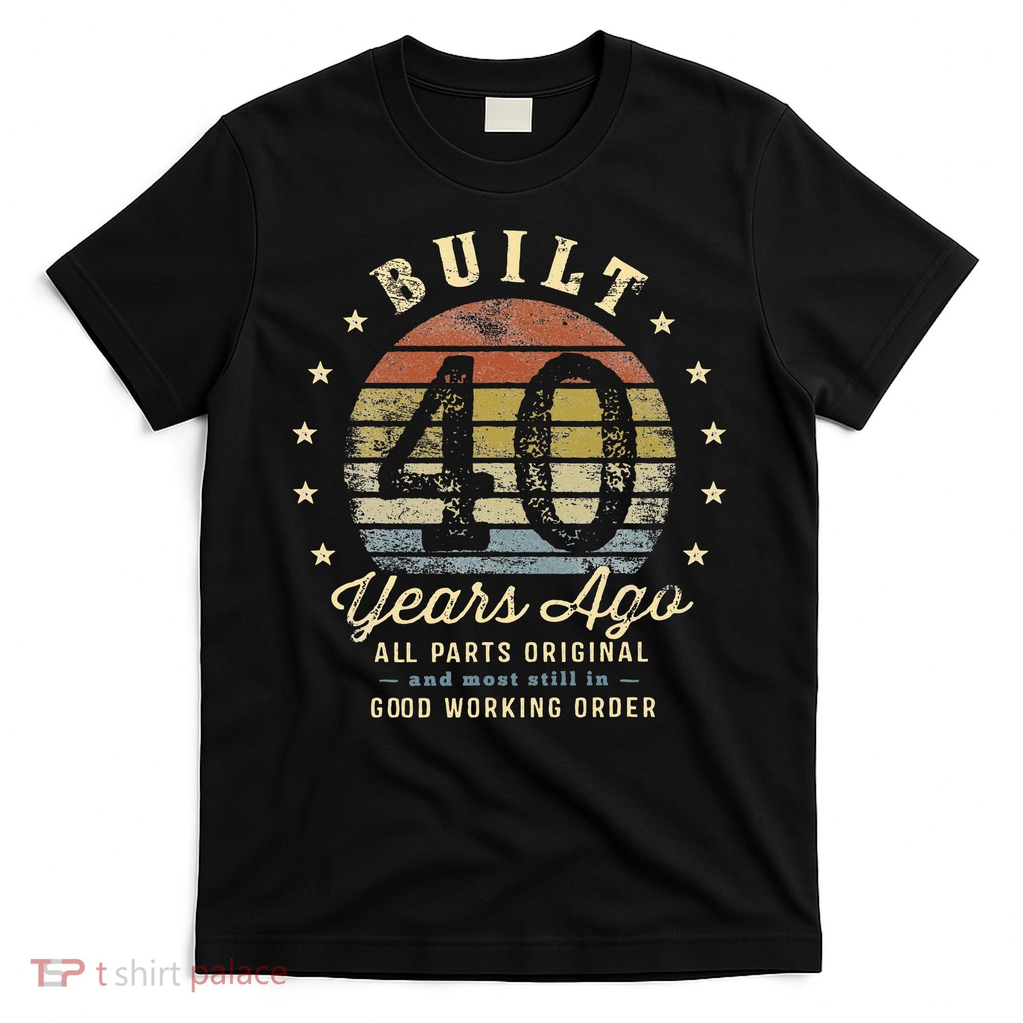 Built 40 Years Ago All Parts Original Gifts 40th Birthday T-Shirt