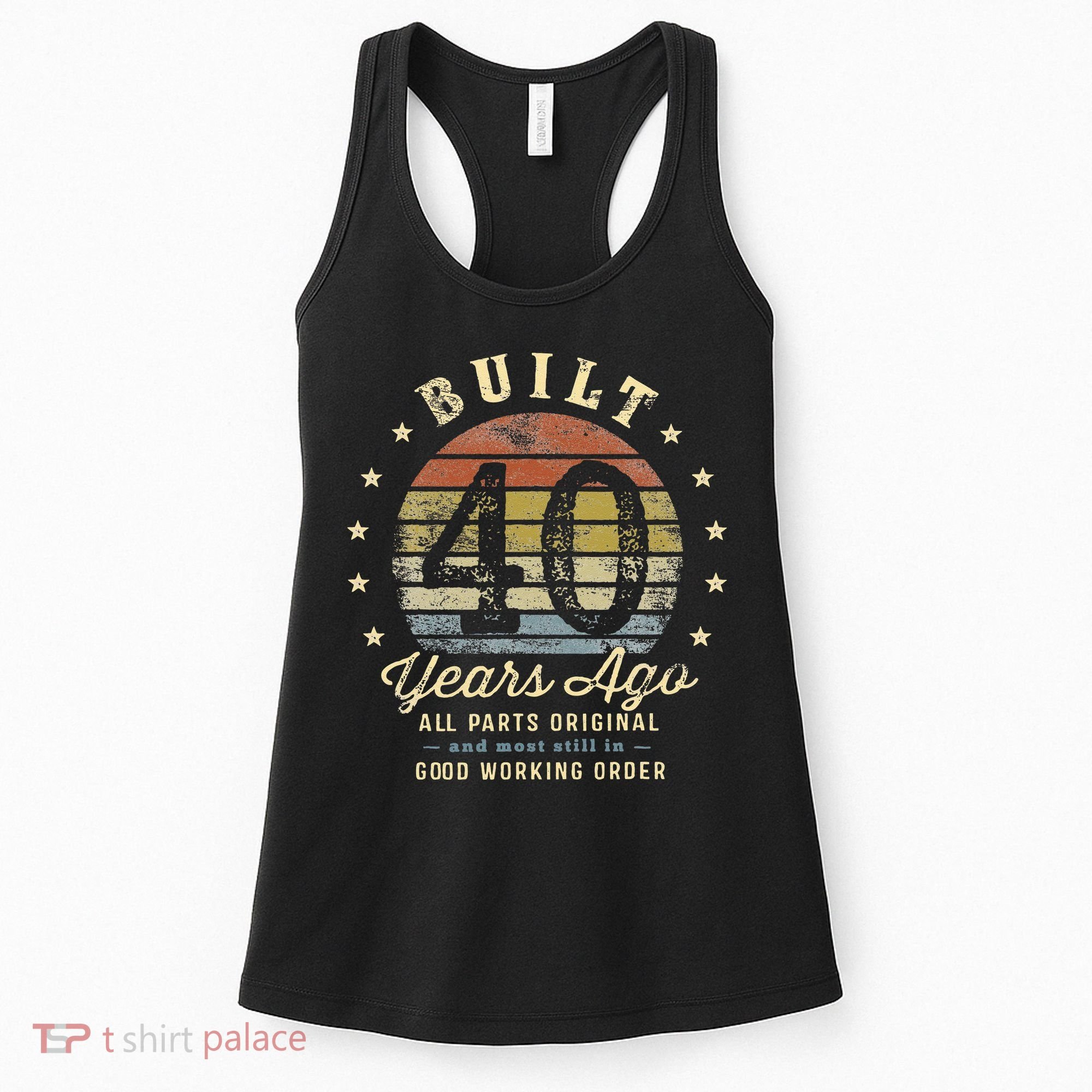 Built 40 Years Ago All Parts Original Gifts 40th Birthday Women's Tank Top