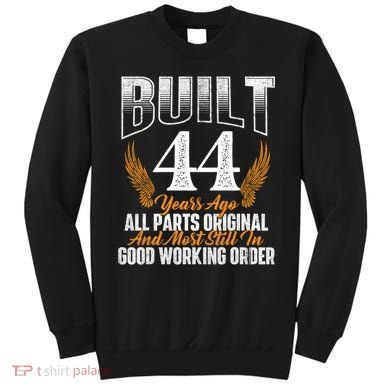 Built 44 Years Ago 44th Birthday 44 Years Old Bday Sweatshirt