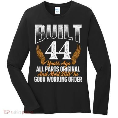 Built 44 Years Ago 44th Birthday 44 Years Old Bday Women's Long Sleeve Shirt