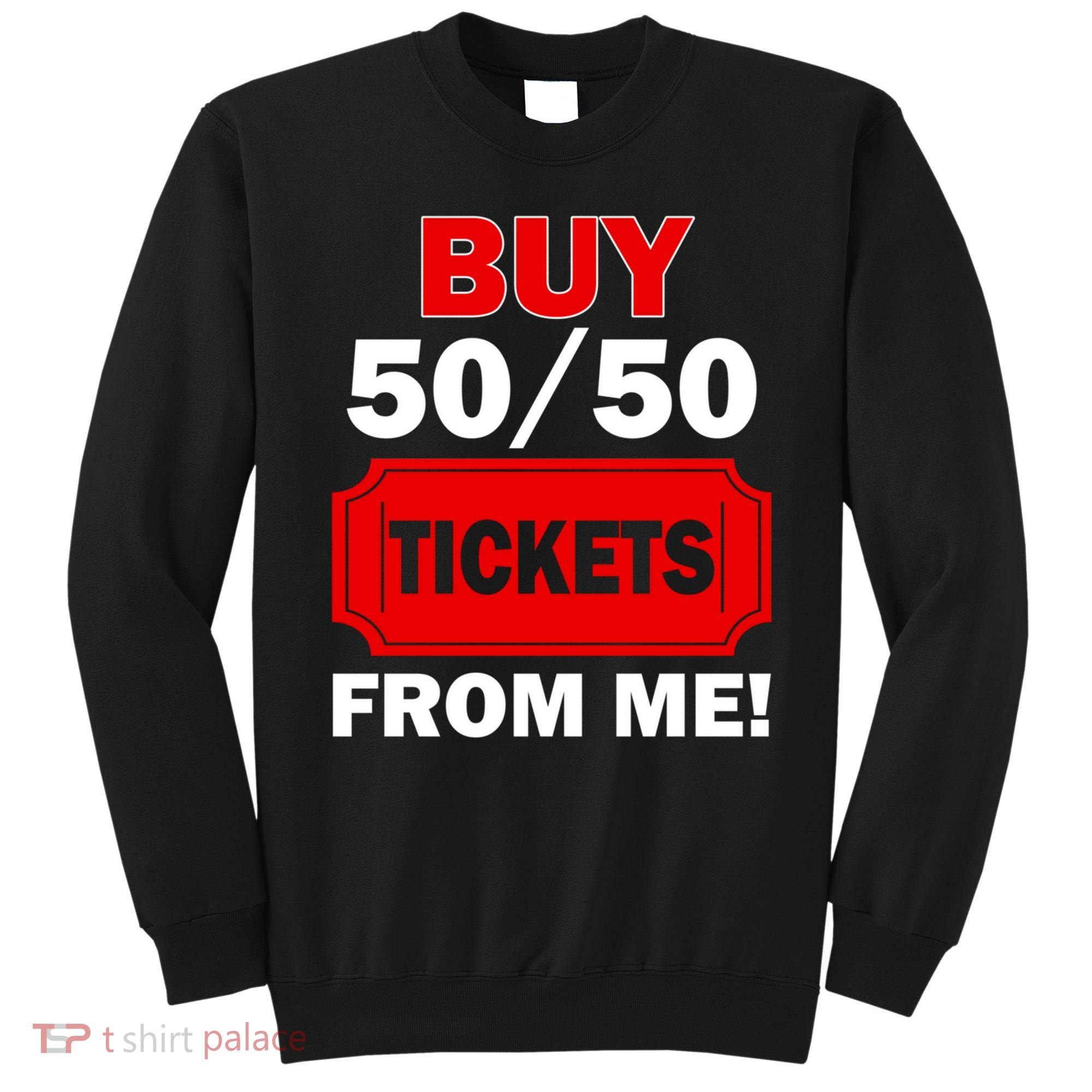 Buy 50 50 Tickets From Me Raffle Volunteer Fair Sweatshirt
