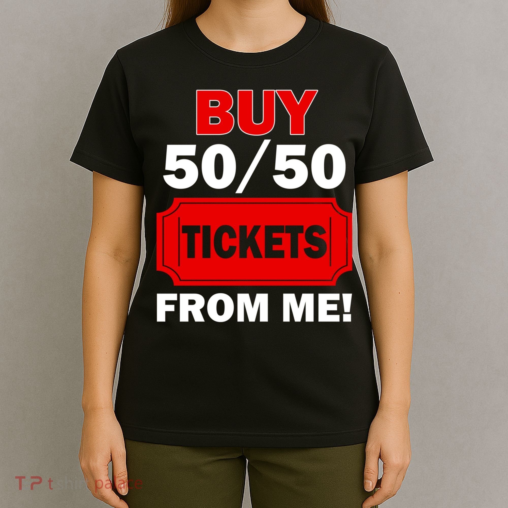 Buy 50 50 Tickets From Me Raffle Volunteer Fair T-Shirt