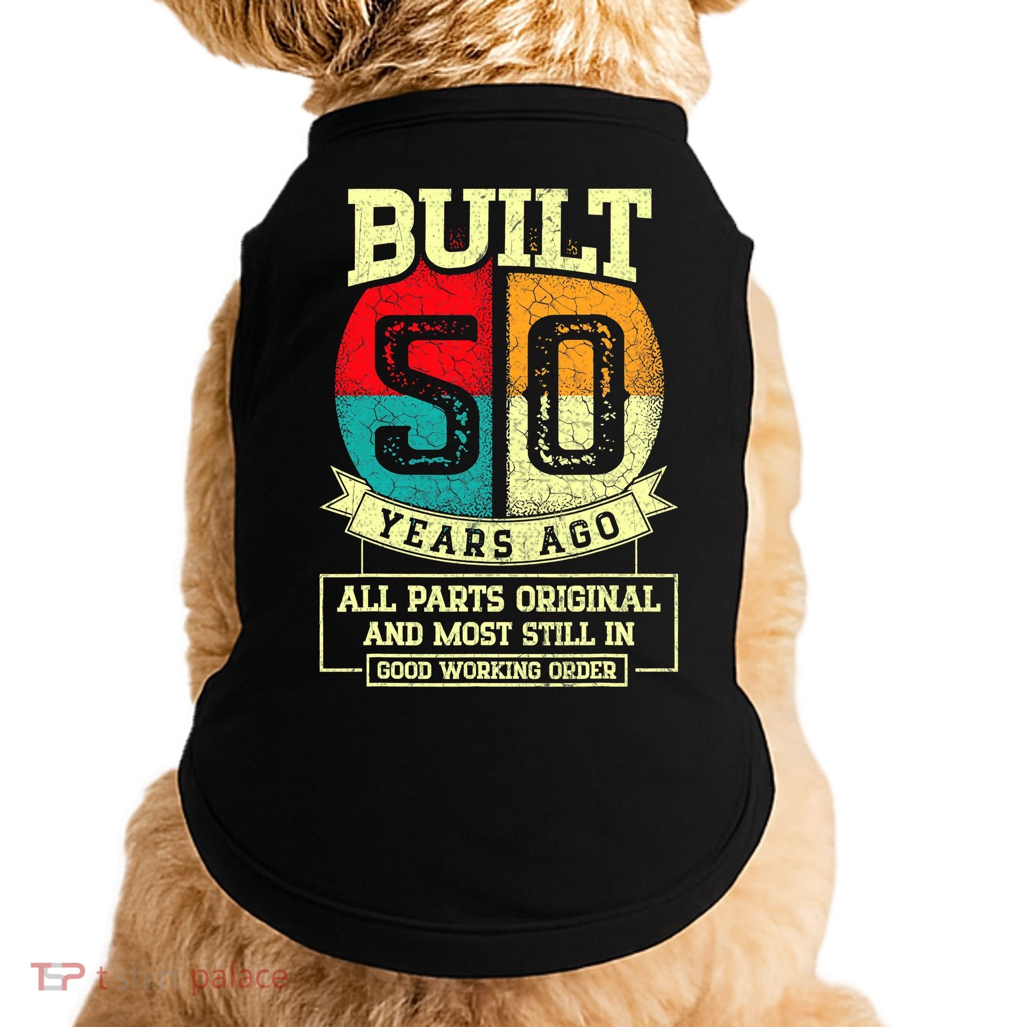 Built 50 Years Ago All Parts Original 50th Birthday Doggie Tank