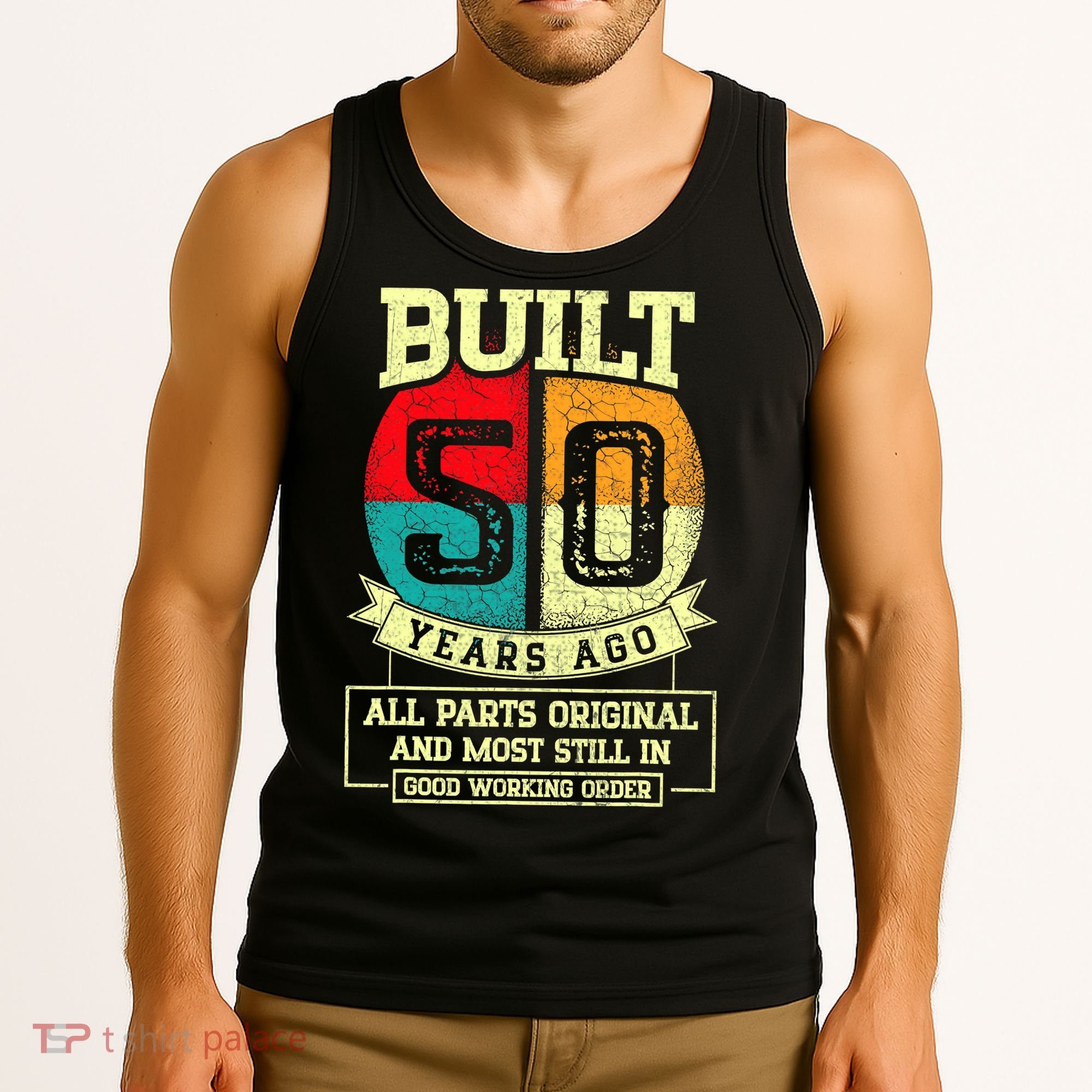 Built 50 Years Ago All Parts Original 50th Birthday Tank Top