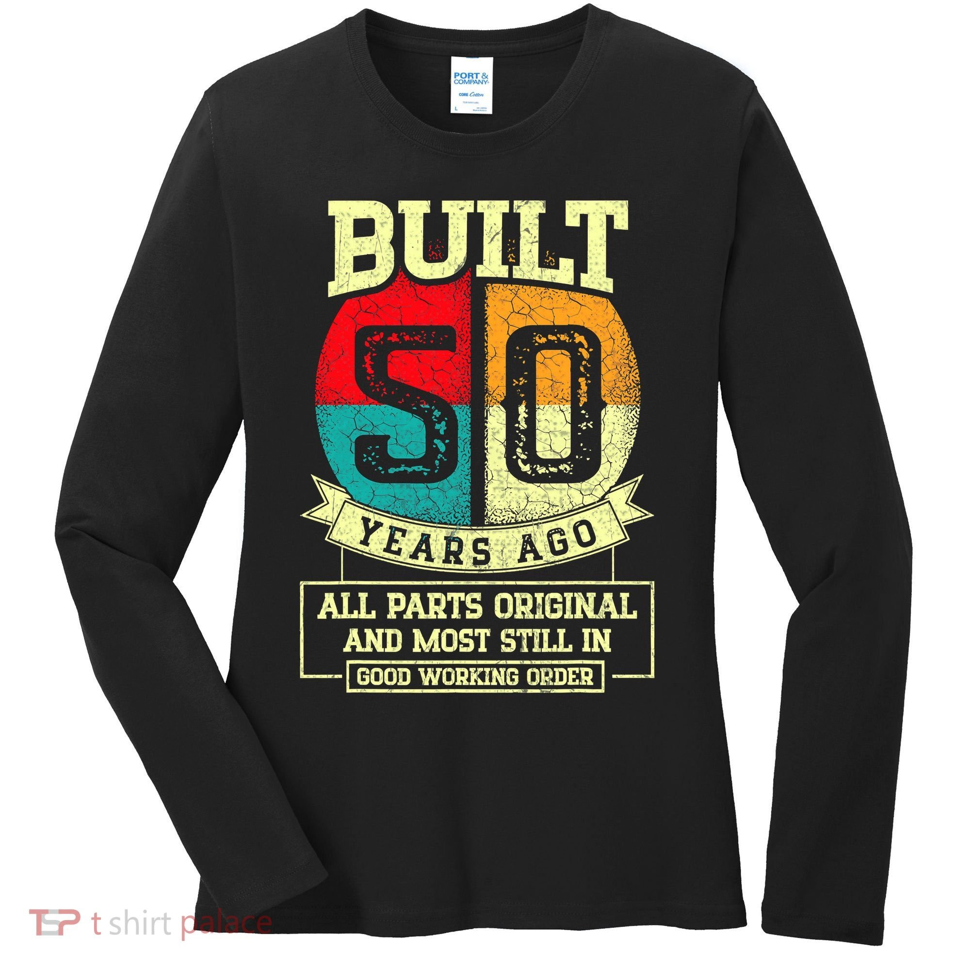 Built 50 Years Ago All Parts Original 50th Birthday Women's Long Sleeve Shirt