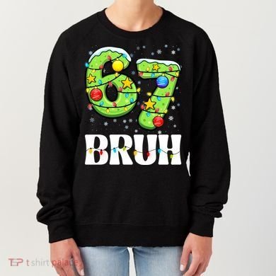Bruh 67 Christmas Six Seven 6-7 Meme Funny Women's Sweatshirt