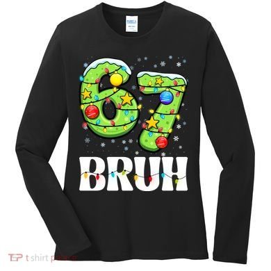 Bruh 67 Christmas Six Seven 6-7 Meme Funny Women's Long Sleeve Shirt