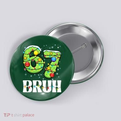 Bruh 67 Christmas Six Seven 6-7 Meme Funny Button
