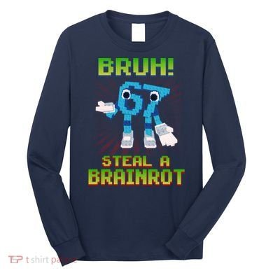 Bruh 67 Six Seven 6-7 Funny Brainrot Meme Long Sleeve Shirt