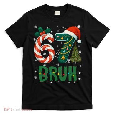 Bruh 67 Six Seven 6-7 Meme Christmas Funny T-Shirt