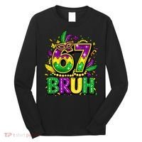 Bruh 67 Six Seven 6-7 Meme Mardi Gras Funny Long Sleeve Shirt thumb 0