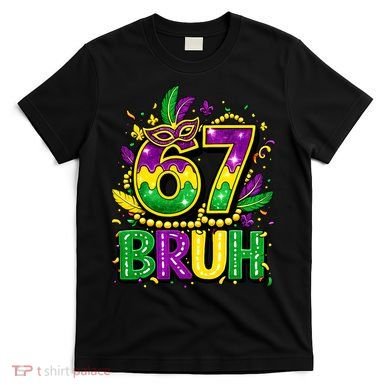 Bruh 67 Six Seven 6-7 Meme Mardi Gras Funny T-Shirt