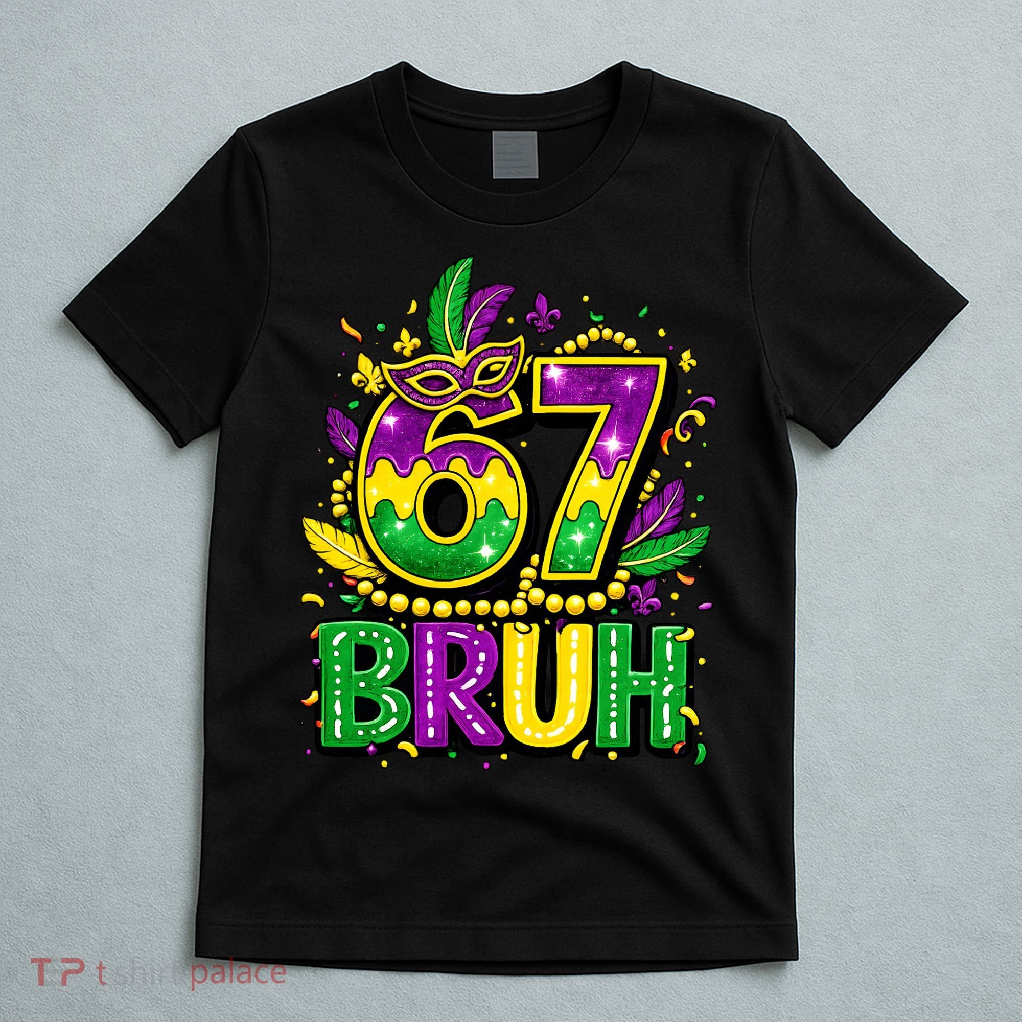 Bruh 67 Six Seven 6-7 Meme Mardi Gras Funny T-Shirt