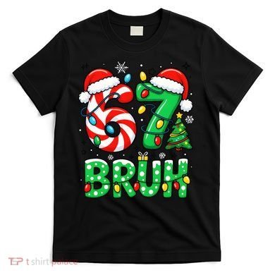 Bruh 67 Six Seven 6 7 Meme Christmas T-Shirt