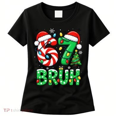 Bruh 67 Six Seven 6 7 Meme Christmas Women's T-Shirt