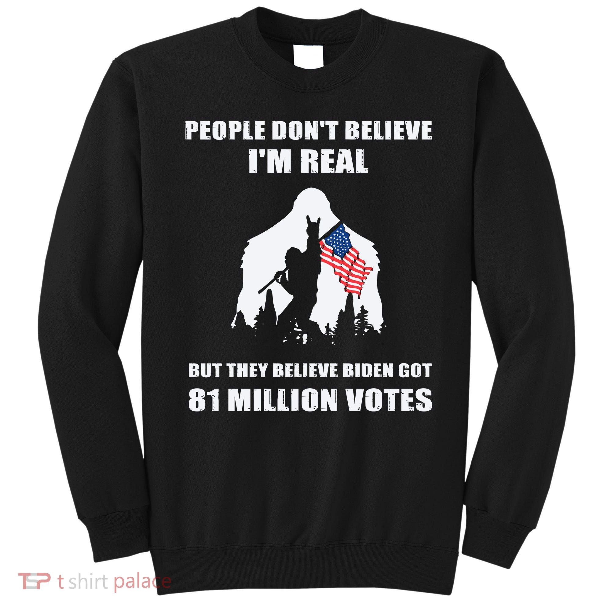 Bigfoot 81 Million Votes Anti Biden Sweatshirt