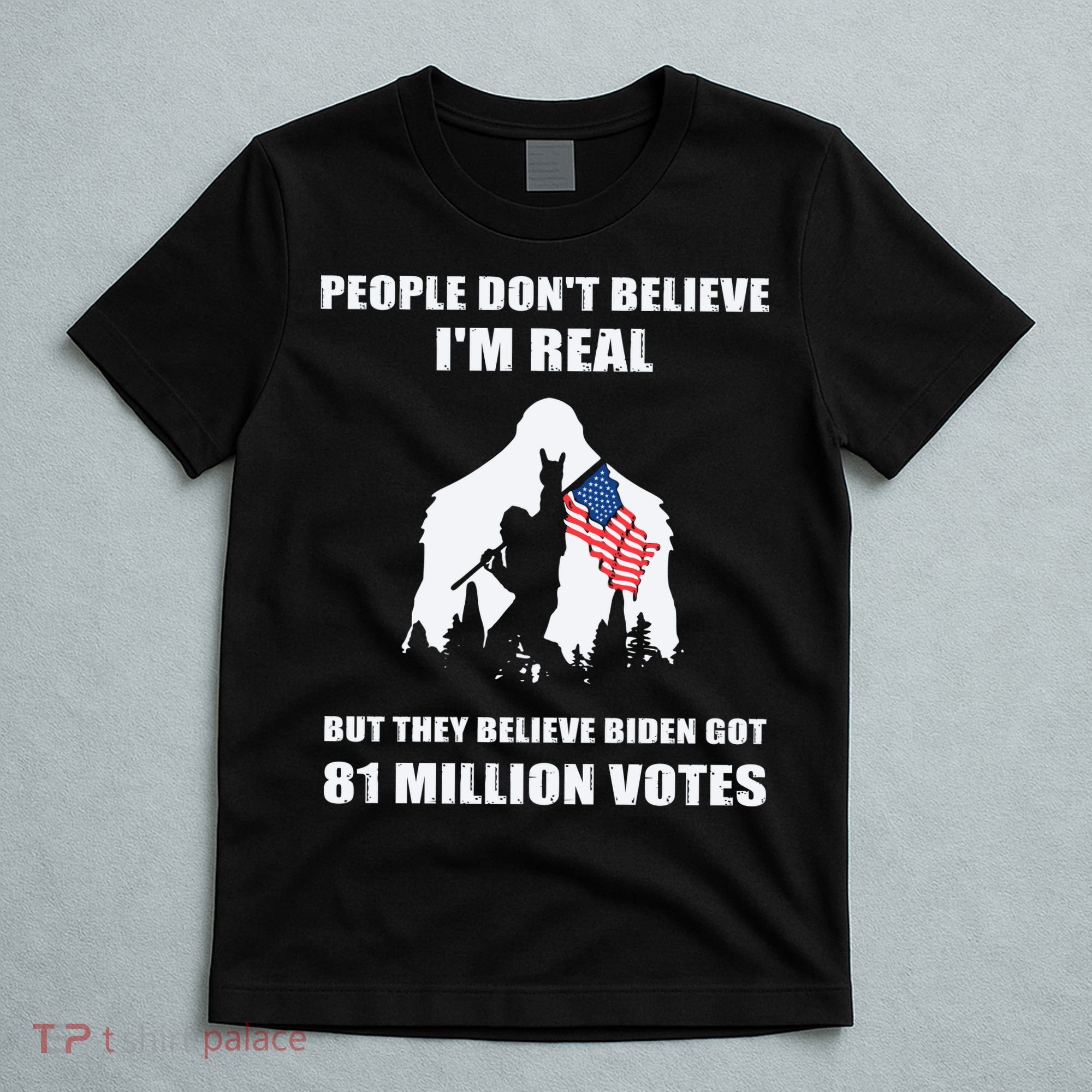 Bigfoot 81 Million Votes Anti Biden T-Shirt