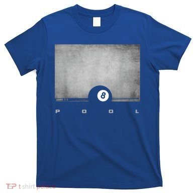 Billiards 8 Pool Billiards Team Gift Ideas For Fan T-Shirt