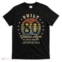 Built 80 Years Ago - All Parts Original Gifts 80th Birthday T-Shirt thumb 0
