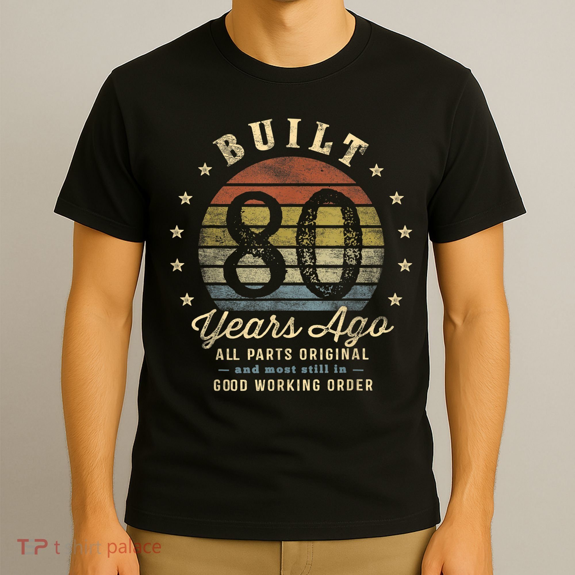Built 80 Years Ago - All Parts Original Gifts 80th Birthday T-Shirt